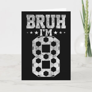 Tarjeta Cumpleaños de fútbol número 8 Bruh Cumpleaños de 8