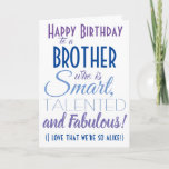 Tarjeta Cumpleaños del Hermano Funny<br><div class="desc">¡Una graciosa tarjeta de cumpleaños feliz para tu hermano! Envíelo a "alguien que es inteligente,  talentoso y fabuloso" - ¡porque eres tan parecido! Haz sonreír a alguien con esta tarjeta humorística y elegante. Diseño de tipografía azul y púrpura. Personalice el nombre y el mensaje.</div>