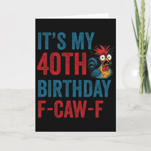 Tarjeta Cumpleaños divertido 40º F-caw-f Gallo Pollo Cuac