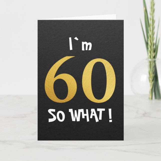Tarjeta Cumpleaños divertido 60 estoy 60 ¿Y qué? (Anverso)