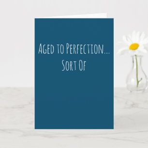 Tarjeta Cumpleaños divertido envejecido a la perfección