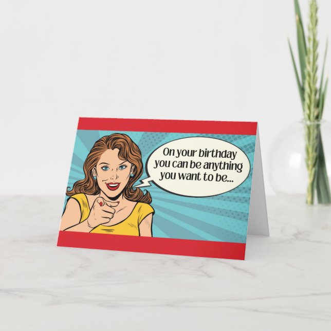 Tarjeta Cumpleaños gracioso - Puedes ser lo que quieras (Anverso)
