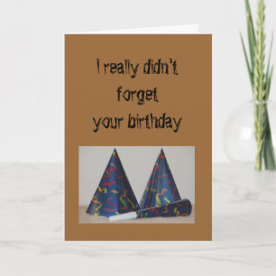 Tarjeta Cumpleaños - Realmente no olvidé tu cumpleaños