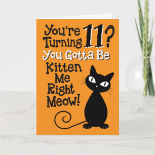 Tarjeta ¿Cumpliendo 11 años? ¡Tienes Que Estar Gatito!