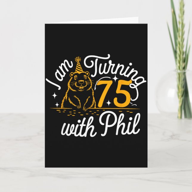 Tarjeta Cumplo 75 años con Phil Groundhog Day cumpleaños 7 (Anverso)
