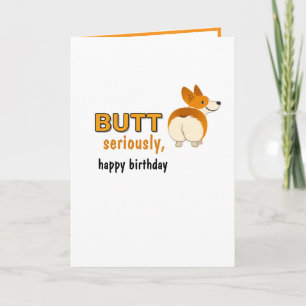 Tarjeta Cute Funny Dog Butt en serio, feliz cumpleaños