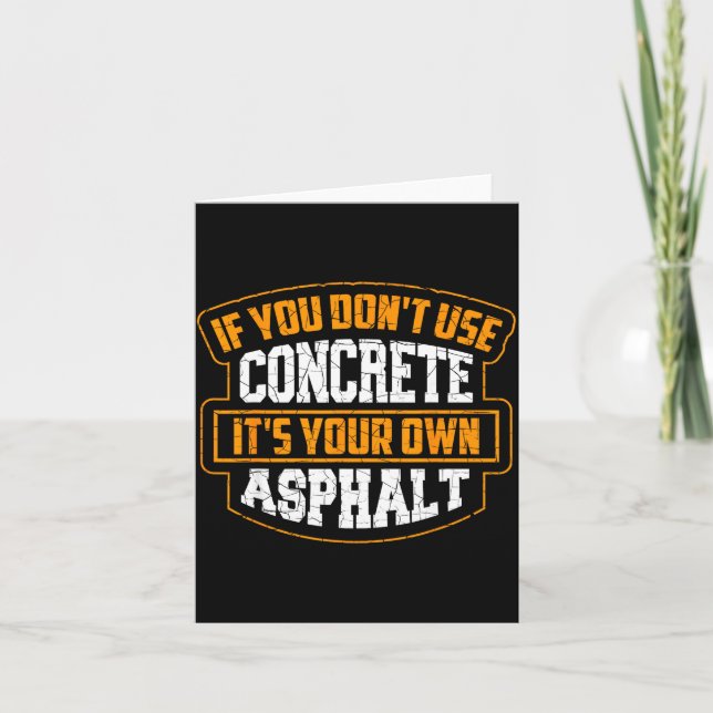Tarjeta Cute If You Don't Use Concrete It's Your Own Aspha (Anverso)