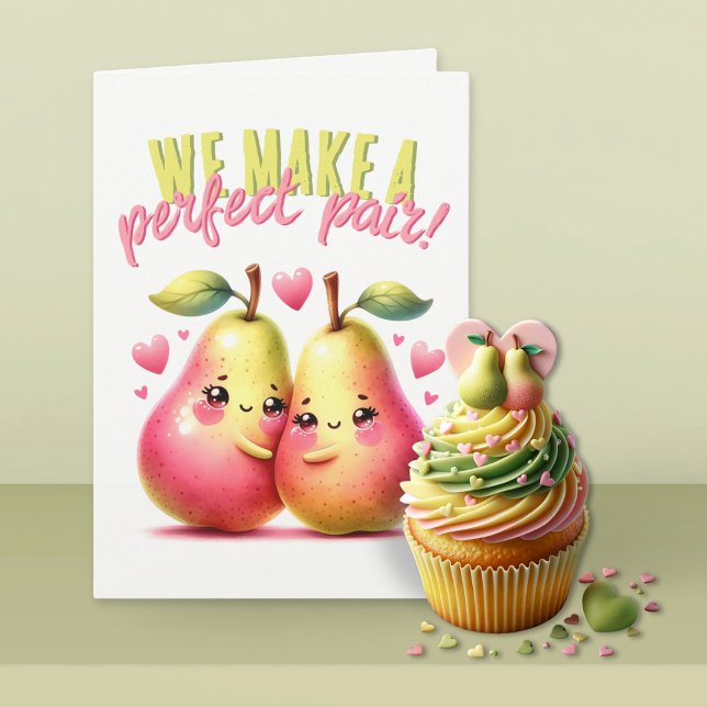 Tarjeta Cute Pears Hacemos Un Perfecto Pareja Funny Valent (Subido por el creador)