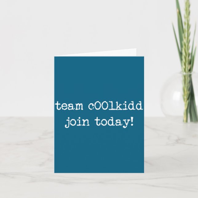 Tarjeta Cute Team C00lkidd Join Today Funny Quote  (Anverso)