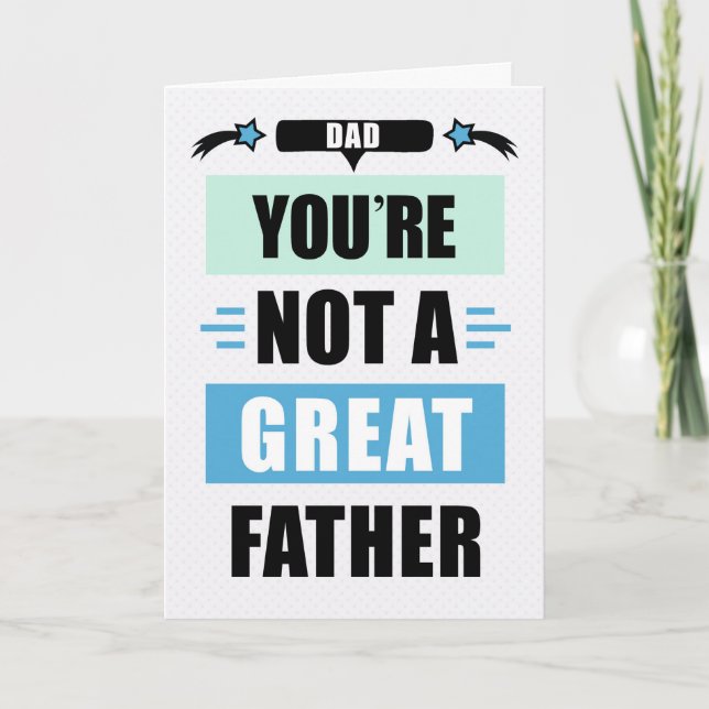Tarjeta Dad Birthday Funny Not a Great Father Message (Anverso)