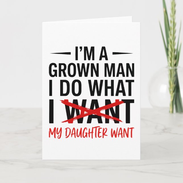 Tarjeta Dad Father I'm A Grown Man I Do What funny Cute (Anverso)