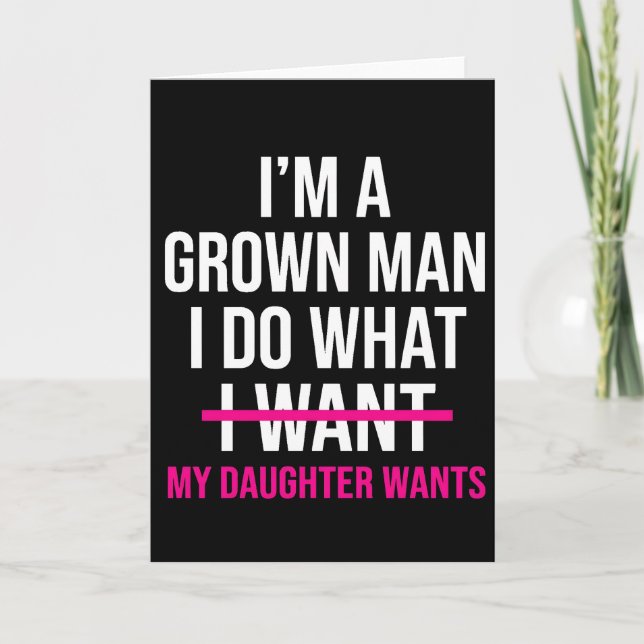 Tarjeta Dad Father I'm A Grown Man I Do What funny Cute (Anverso)