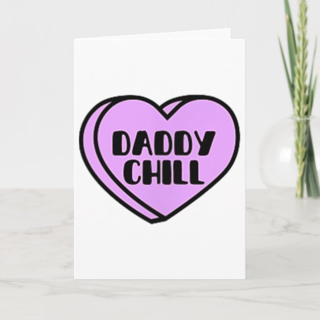 Tarjeta Daddy Chill Funny Meme Quote Valentine Heart Candy (Anverso)