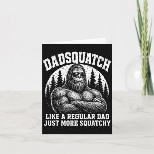 Tarjeta Dadsquatch como un padre regular más squatchy