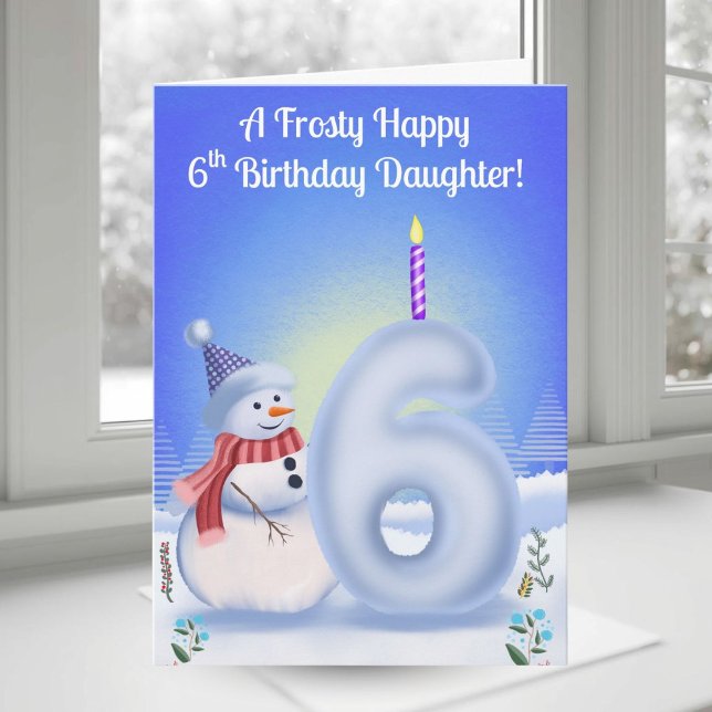 Tarjeta Daughter 6th Birthday Snowman Snowy with Snow Six (Subido por el creador)