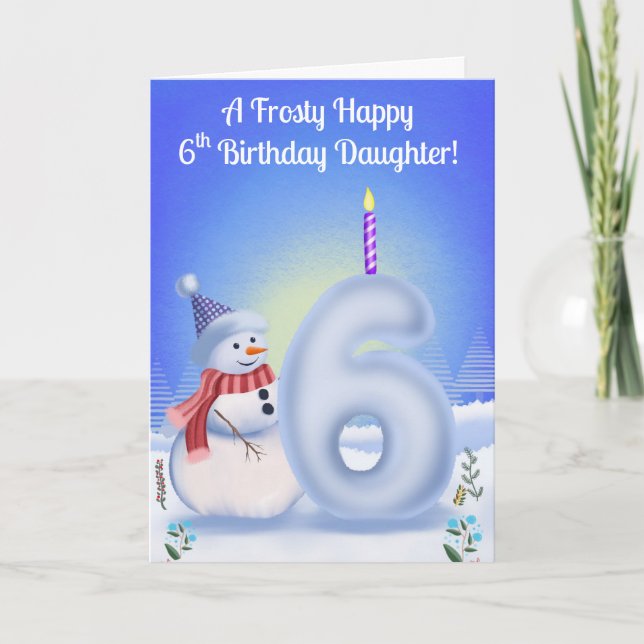Tarjeta Daughter 6th Birthday Snowman Snowy with Snow Six (Anverso)