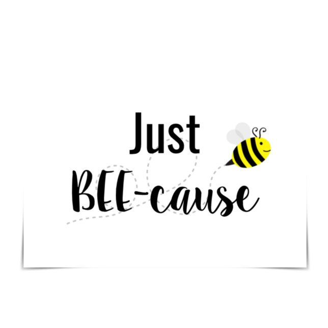 Tarjeta de abeja feliz "Just BEE-Cause" (Subido por el creador)