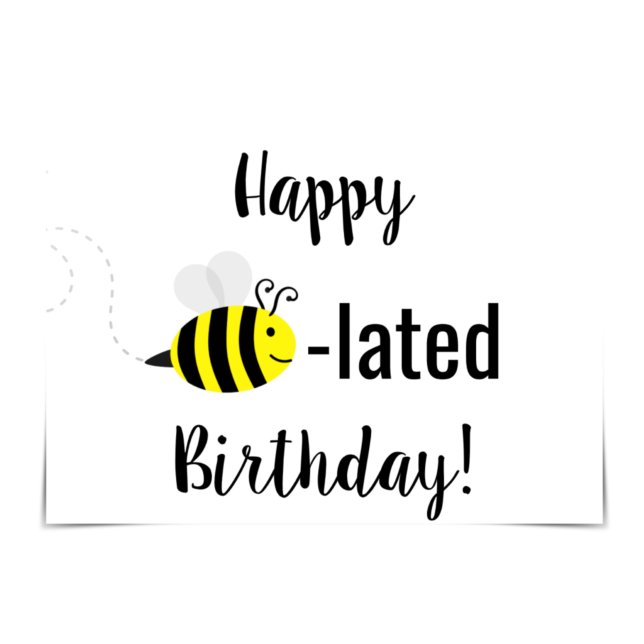 Tarjeta de abeja "Happy Bee-Lated Birthday" (Subido por el creador)