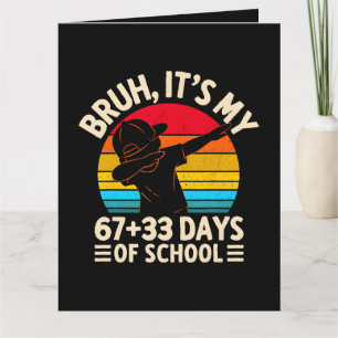 Tarjeta De Agradecimiento Bruh Es Mi 67 33 Días De Escuela Día 100