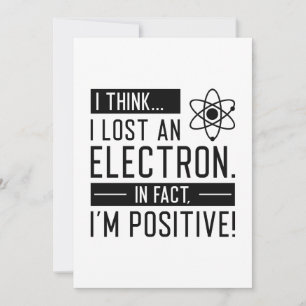 Tarjeta De Agradecimiento Creo que perdí un electrón de hecho soy positivo