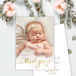 Tarjeta De Agradecimiento Elegante guión dorado recién nacido foto de bebé g<br><div class="desc">Moderna y elegante caligrafía de Moda Gold Script Foto De Recién Nacida Niña Bebé Gracias Tarjeta. Presenta un hermoso texto de "gracias" en un guión de caligrafía de letra de tipo de letra swash escrito a mano en un falso Relieve metalizado de oro. En el reverso un mensaje personal prehecho....</div>