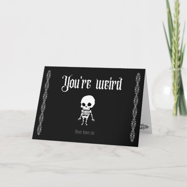 Tarjeta De Agradecimiento Eres raro, nunca me dejas - Gótico San Valentín (Anverso)