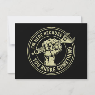 Tarjeta De Agradecimiento Estoy aquí porque rompiste algo, mecánico Han