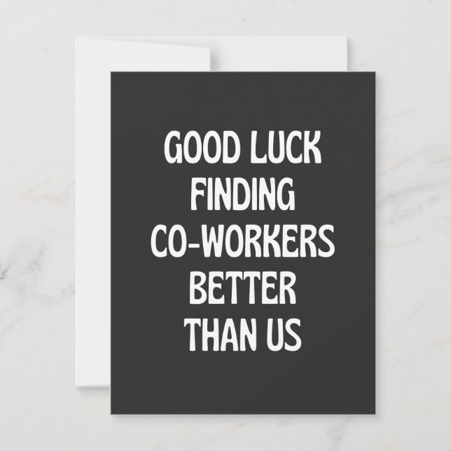 Tarjeta De Agradecimiento Good luck finding coworkers better than us (Anverso)