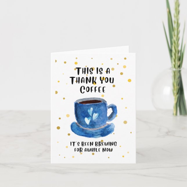 Tarjeta De Agradecimiento Gracias Café. Hace tiempo que se está preparando (Anverso)