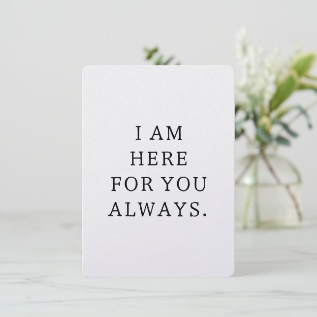 Tarjeta De Agradecimiento I Am Here For You Always Card (Anverso de pie)