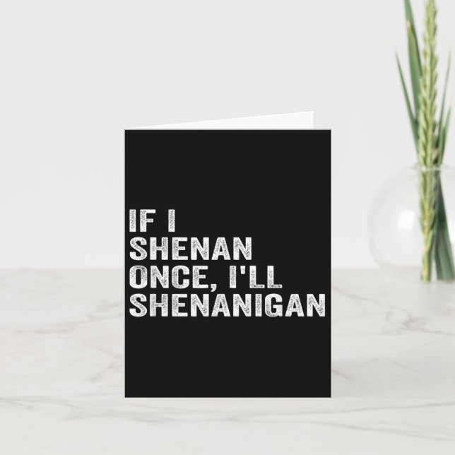Tarjeta De Agradecimiento If I Shenan Once I'll Shenanigan Funny Quote  (Anverso)