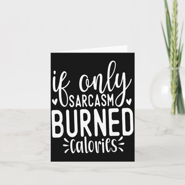 Tarjeta De Agradecimiento If Only Sarcasm Burned Calories Funny Sarcastic Qu (Anverso)