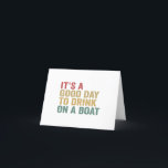 Tarjeta De Agradecimiento It's a Good Day To Drink on a Boat Funny Cruise<br><div class="desc">funny, traveling, vacation, summer, cruise, birthday, gift, beach, BOAT, matching</div>