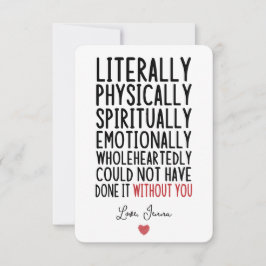 Tarjeta De Agradecimiento Literalmente no podría haberlo hecho sin ti
