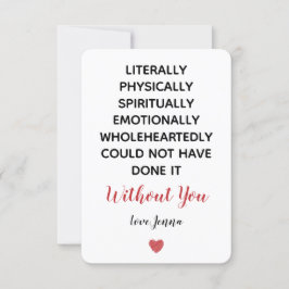 Tarjeta De Agradecimiento Literalmente no podría haberlo hecho sin ti