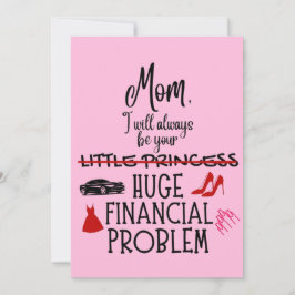 Tarjeta De Agradecimiento Mamá, siempre seré tu enorme problema financiero