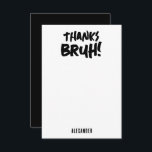 Tarjeta De Agradecimiento Muchacho adolescente de Birthday Bruh Boy gracias<br><div class="desc">Una tarjeta de agradecimiento para niños con el tema "Bruh" usando tipografía fresca. Un personalizado niños adolescentes cumpleaños niños gracias diseño de tarjetas perfecto para cualquier tema de fiesta de cumpleaños de los adolescentes. Personalizar este "Bruh" cumpleaños,  tarjeta de agradecimiento con su propio texto y hágalo suyo!</div>