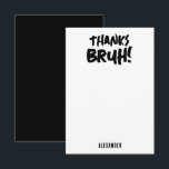 Tarjeta De Agradecimiento Muchacho adolescente de Birthday Bruh Boy gracias<br><div class="desc">Una tarjeta de agradecimiento para niños con el tema "Bruh" usando tipografía fresca. Un personalizado niños adolescentes cumpleaños niños gracias diseño de tarjetas perfecto para cualquier tema de fiesta de cumpleaños de los adolescentes. Personalizar este "Bruh" cumpleaños,  tarjeta de agradecimiento con su propio texto y hágalo suyo!</div>