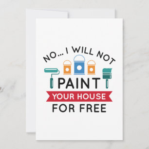 Tarjeta De Agradecimiento No, No Pintaré Tu Casa Gratis.