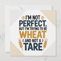 No soy perfecto, pero estoy tratando de ser trigo,