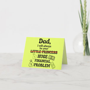 Tarjeta De Agradecimiento Papá, siempre seré tu gran problema financiero