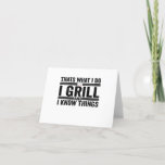 Tarjeta De Agradecimiento That's What i Do I Grill and I Know Things bbq Dad<br><div class="desc">bbq, steak, barbecue, grill, beef, funny, gift, birthday, father, dad</div>