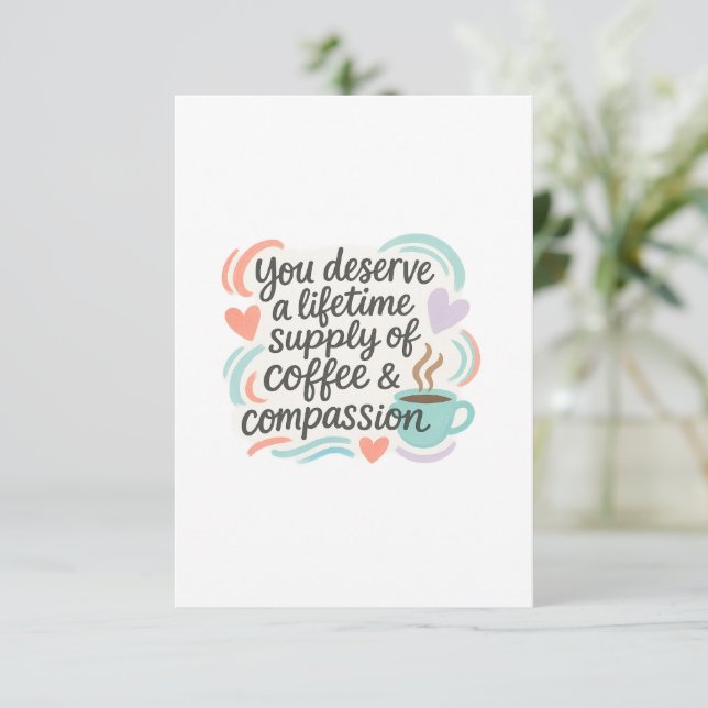 Tarjeta De Agradecimiento You Deserve a Lifetime of Coffee & Compassion (Anverso de pie)