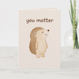Tarjeta De Agradecimiento You Matter Hedgehog Encouragement Card