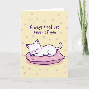Tarjeta de amor de gato cansado siempre te ama