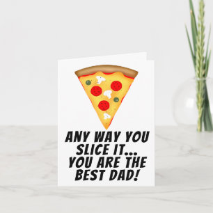 Tarjeta De cualquier manera que lo mires sos la mejor pizz