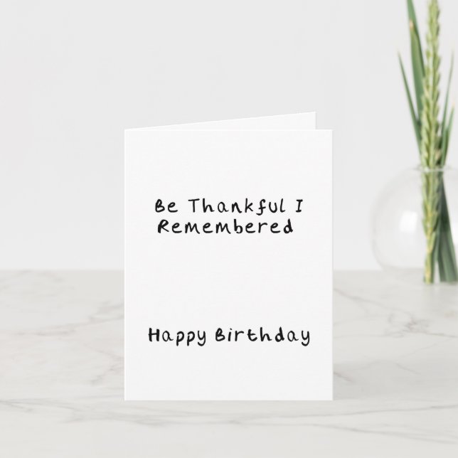 Tarjeta de cumpleaños Be Thankless (Anverso)