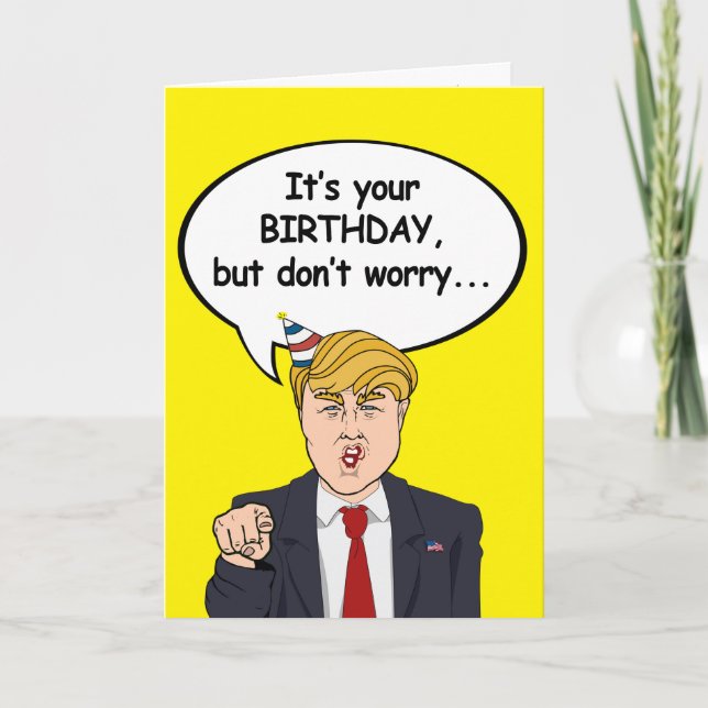 Tarjeta de cumpleaños de Trump - No te preocupes,  (Anverso)