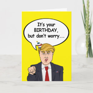 Tarjeta de cumpleaños de Trump - No te preocupes,
