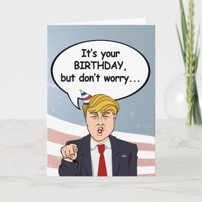 Tarjeta de cumpleaños de Trump - No te preocupes,  (Anverso)